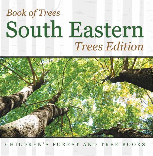 Book of Trees |South Eastern Trees Edition | Children's Forest and Tree Books, Baby Professor