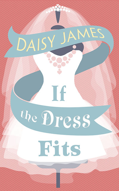 If The Dress Fits, Daisy James