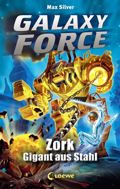 Galaxy Force 6 - Zork, Gigant aus Stahl, Max Silver