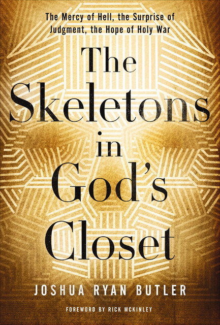 The Skeletons in God's Closet, Joshua Ryan Butler