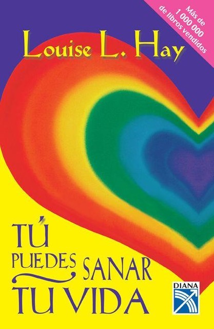 Tu puedes sanar tu vida (Spanish Edition), Louise Hay