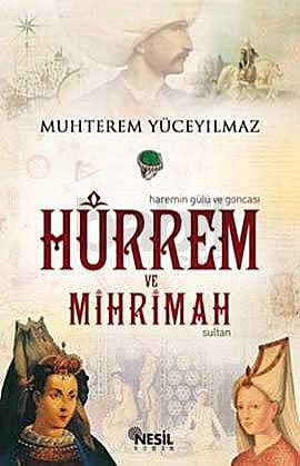 Hürrem ve Mihrimah Sultan, Muhterem Yüceyılmaz