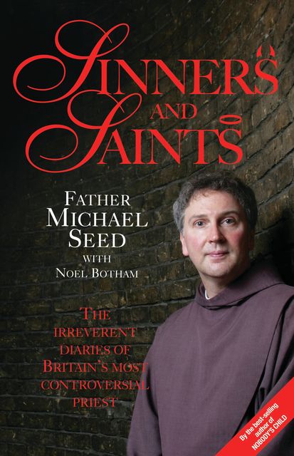 Sinners and Saints – The Irreverent Diaries of Britain's Most Controversial Saint, Noel Botham, Father Michael Seed