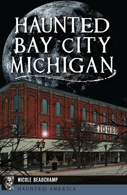 Haunted Bay City, Michigan, Nicole Beauchamp