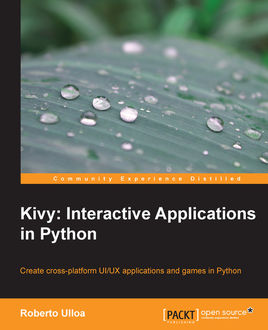 Kivy: Interactive Applications in Python, Roberto Ulloa Rodriguez