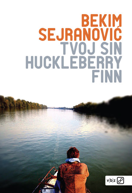 Tvoj sin Huckleberry Finn, Bekim Sejranović