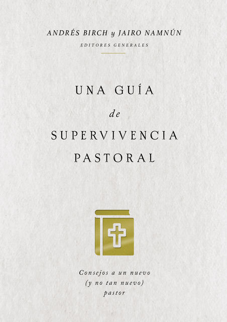 Una guía de supervivencia pastoral, Andrés Birch, Coalición por el Evangelio, Jairo Namnún