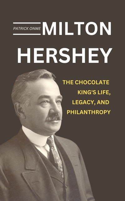 Milton Hershey, Patrick Onwe