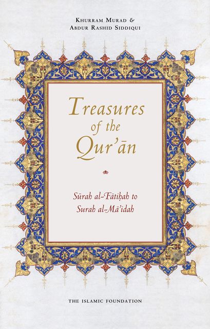 Treasures of the Qur'an, Khurram Murad, Abdur Rashid Siddiqui