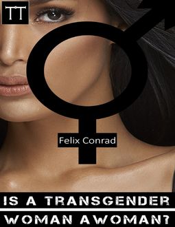 Is a Transgender Woman a Woman, Felix Conrad
