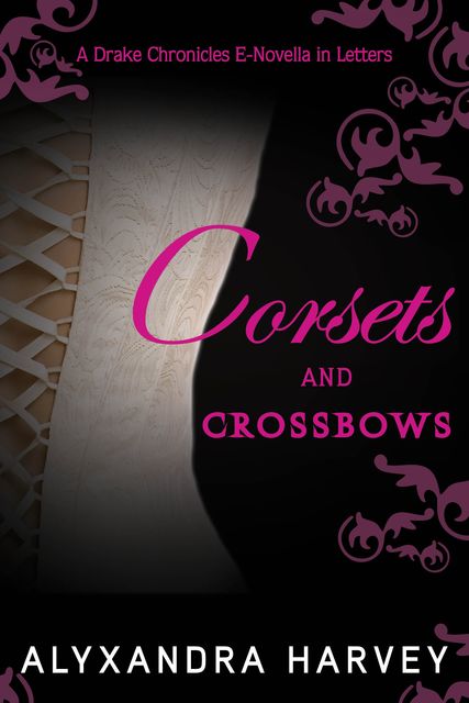 Corsets and Crossbows, Alyxandra Harvey