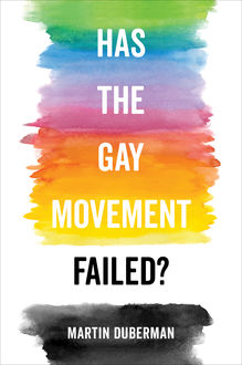 Has the Gay Movement Failed, Martin Duberman