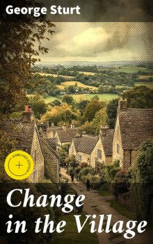 Change in the Village, George Sturt