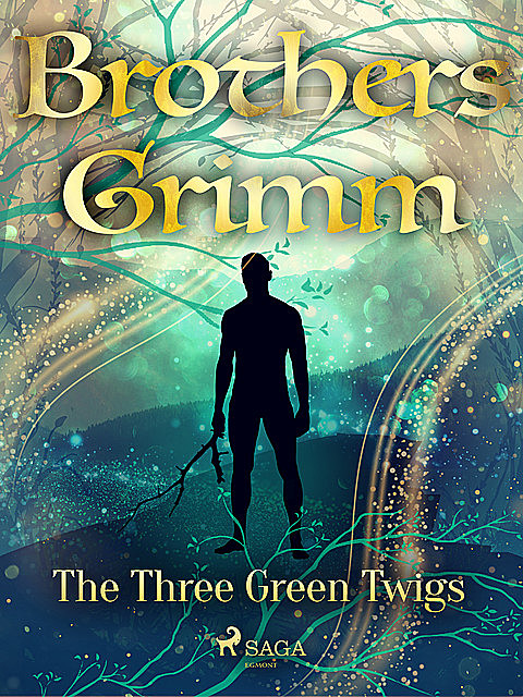 The Three Green Twigs, Brothers Grimm