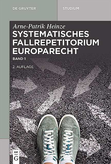 Systematisches Fallrepetitorium Europarecht, Arne-Patrik Heinze