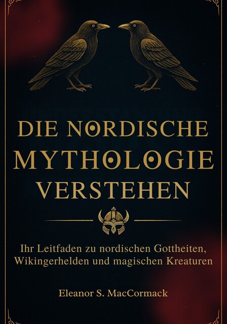 Die Nordische Mythologie verstehen, Eleanor S. MacCormack