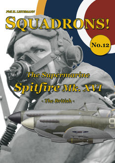The Supermarine Spitfire Mk. XVI, Phil H Listemann