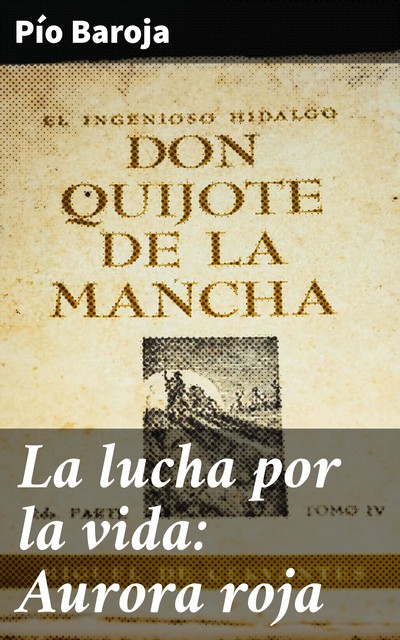 La lucha por la vida: Aurora roja, Pío Baroja