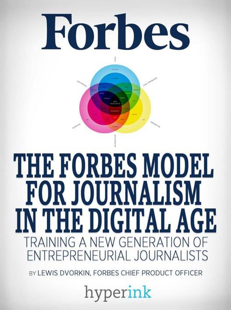 The Forbes Model For Journalism in the Digital Age, Lewis Dvorkin