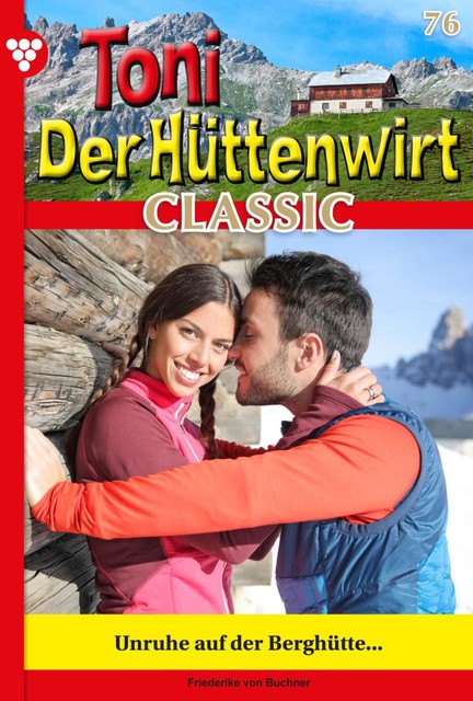 Toni der Hüttenwirt Classic 76 – Heimatroman, Friederike von Buchner