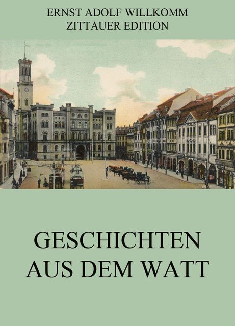 Geschichten aus dem Watt, Ernst Adolf Willkomm