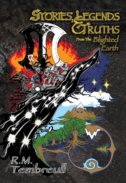 Stories, Legends, and Truths From The Blighted Earth, R.M. Tembreull