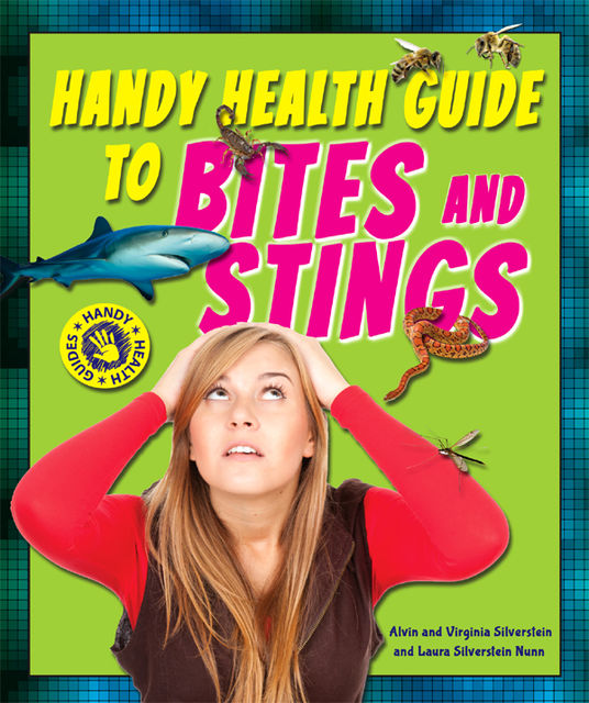Handy Health Guide to Bites and Stings, Alvin Silverstein, Laura Silverstein Nunn, Virginia Silverstein