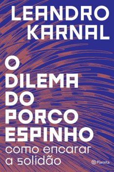 O dilema do porco-espinho, Leandro Karnal