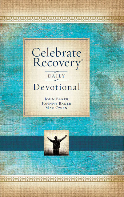 Celebrate Recovery Daily Devotional, John Baker, Johnny Baker