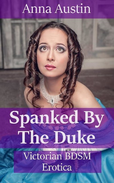 Spanked By The Duke, Anna Austin