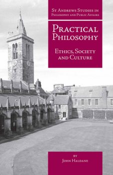 Practical Philosophy, John Haldane