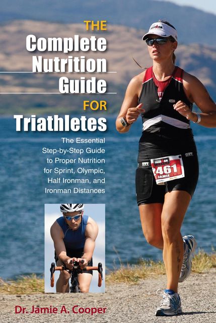 Complete Nutrition Guide for Triathletes, Jamie Cooper