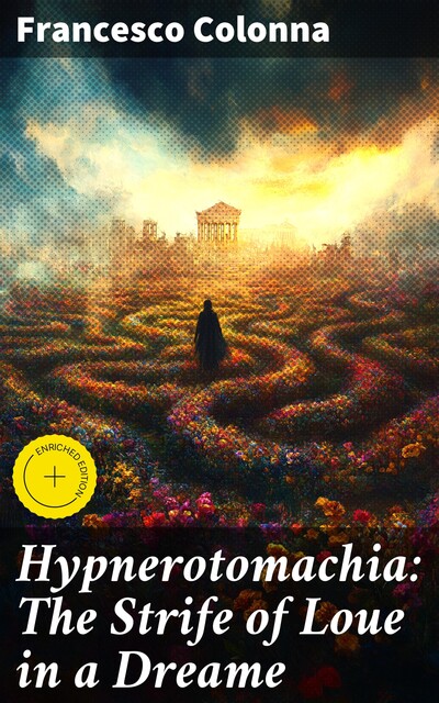Hypnerotomachia: The Strife of Loue in a Dreame, Francesco Colonna