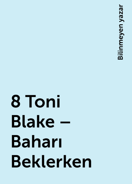 8 Toni Blake – Baharı Beklerken, Bilinmeyen yazar