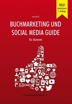 Buchmarketing und Social Media Guide für Autoren, epubli GmbH