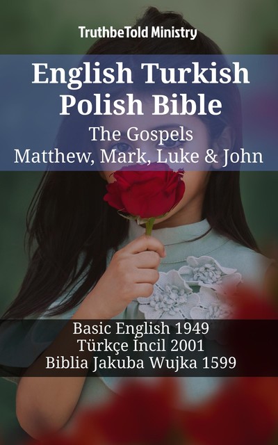 English Turkish Polish Bible – The Gospels IV – Matthew, Mark, Luke & John, Joern Andre Halseth