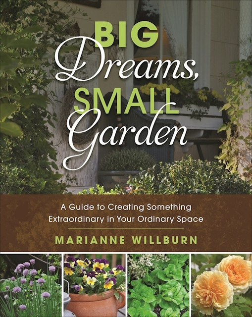 Big Dreams, Small Garden, Marianne Willburn