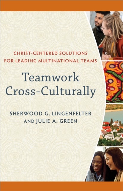 Teamwork Cross-Culturally, Sherwood G. Lingenfelter