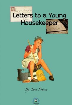 Letters to a Young Housekeeper, Jane Prince