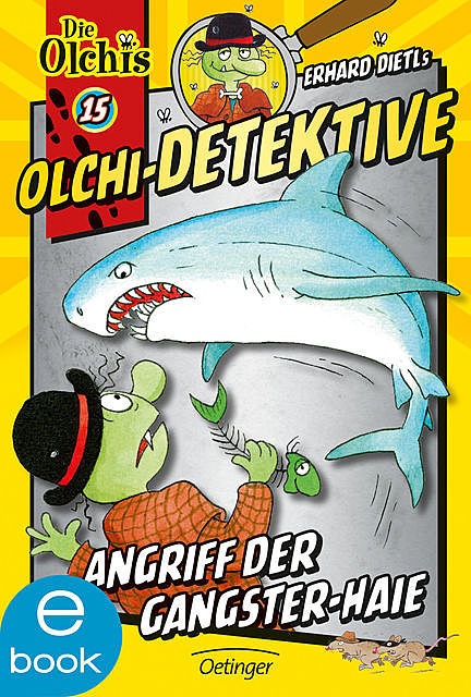 Olchi-Detektive. Angriff der Gangster-Haie, Barbara Iland-Olschewski, Erhard Dietl