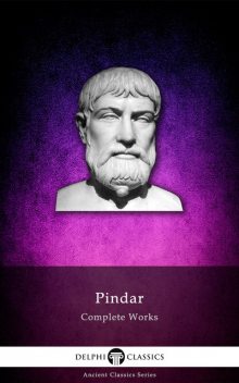 Complete Works of Pindar (Delphi Classics), Pindar