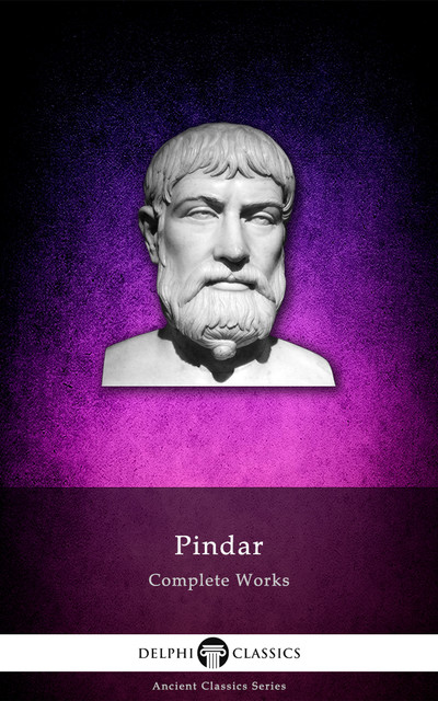 Complete Works of Pindar (Delphi Classics), Pindar