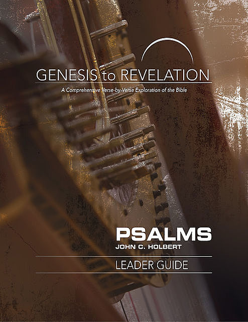 Genesis to Revelation: Psalms Leader Guide, John C. Holbert