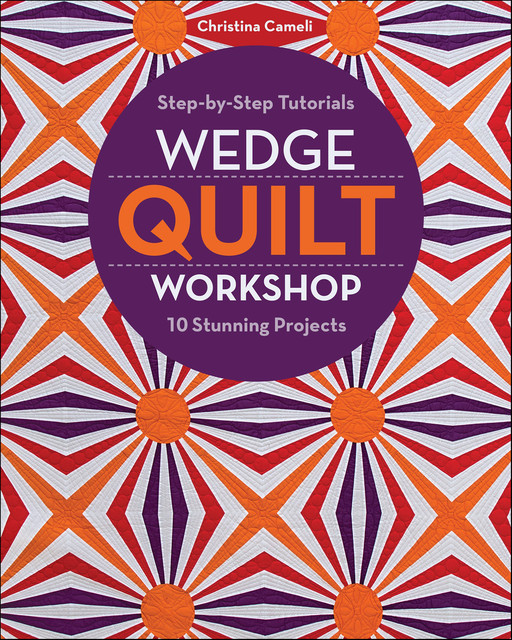 Wedge Quilt Workshop, Christina Cameli