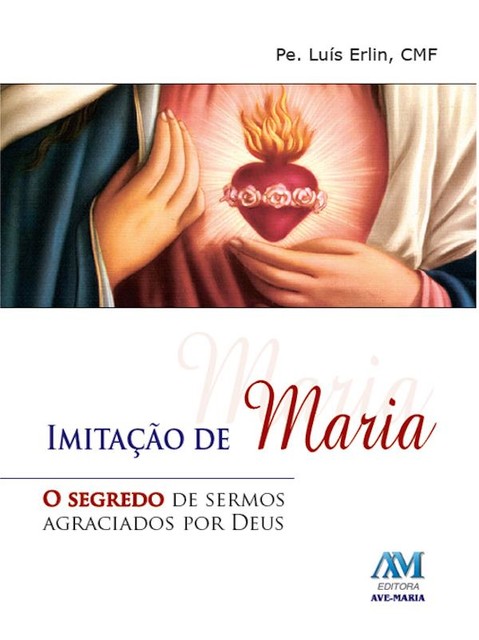Imitação de Maria, Padre Luís Erlin CMF