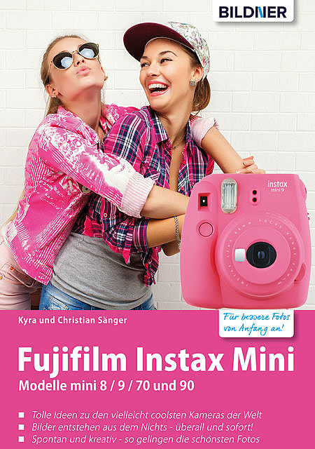 Fujifilm instax mini: Tolle Ideen zu den vielleicht coolsten Kameras der Welt, Christian Sänger, Kyra Sänger