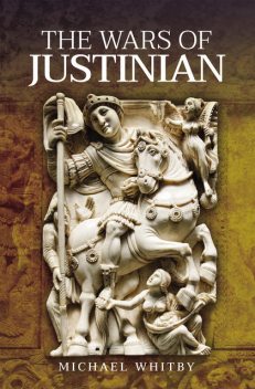 The Wars of Justinian I, Michael Whitby