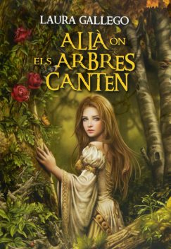 Allà on els arbres canten, Laura Gallego