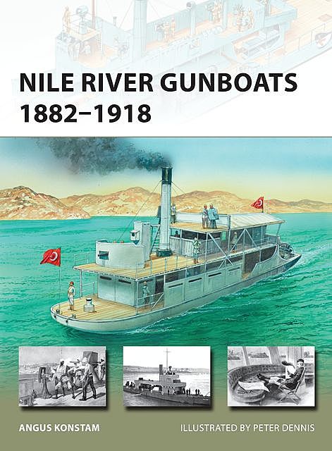 Nile River Gunboats 1882–1918, Angus Konstam