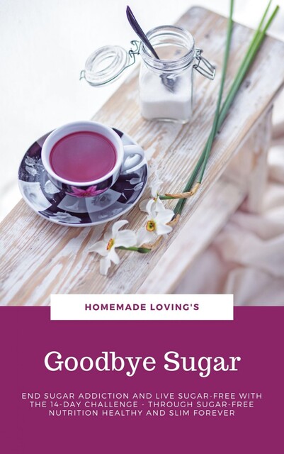 Goodbye Sugar, HOMEMADE LOVING'S